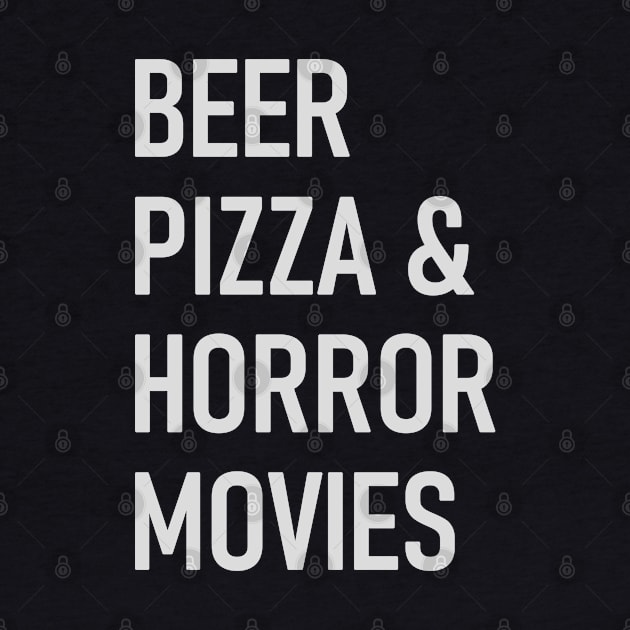 Beer, Pizza &Horror Movies by ModernPop